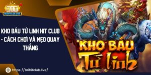 Kho Báu Tứ Linh Hit Club – Cách Chơi Và Mẹo Quay Thắng 2024